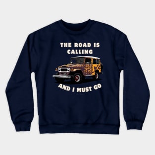 Land Cruiser - The road is calling, and I must go. Crewneck Sweatshirt